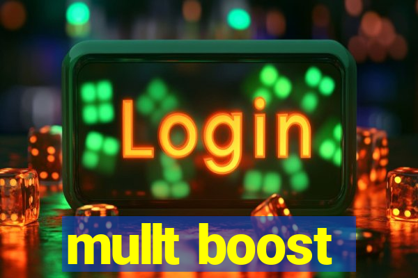 mullt boost